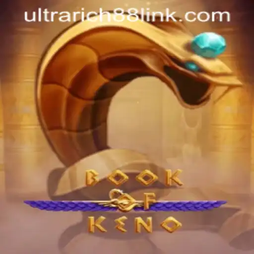 Exploring the Exciting World of BookOfKeno at UltraRich88 Casino